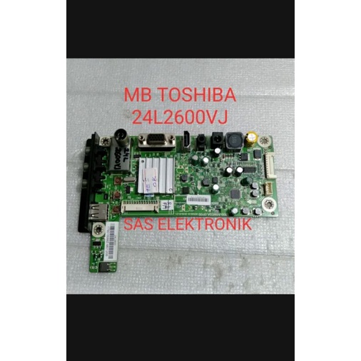 MB MOTHERBOARD MAINBOARD MESIN TV LED TOSHIBA 24 INCH 24L1600VJ 24L1600 24L2600VJ 24L2600 VJ 24L 260