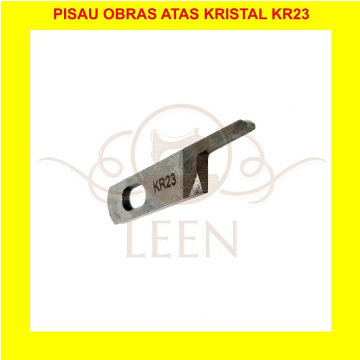 Pisau Obras Kristal Atas KR23 (BAJA) GRADE A Mesin Jahit Industri LEEN