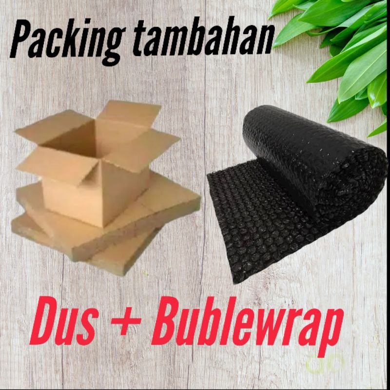 

Packing tambahan Dus + bubble wrap