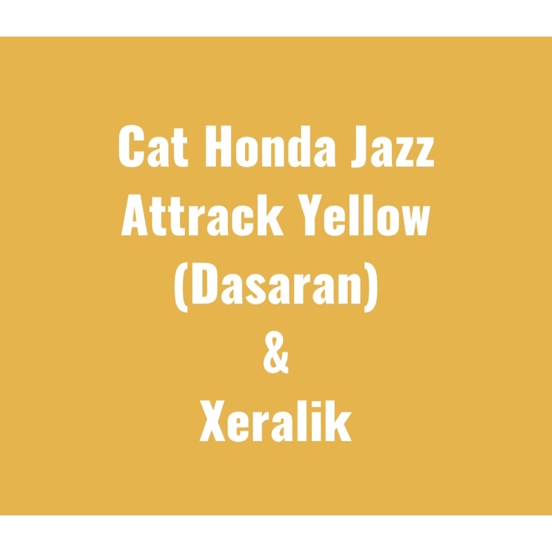 Cat Honda Jazz Attrack Yellow (Dasaran) &amp; Xeralik