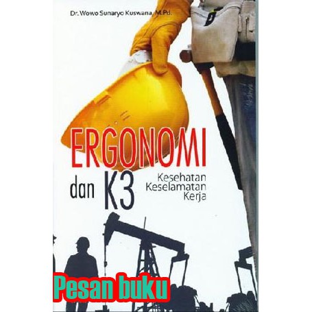 Jual Buku Ergonomi Dan K3: Kesehatan Keselamatan Kerja Oleh Wowo ...