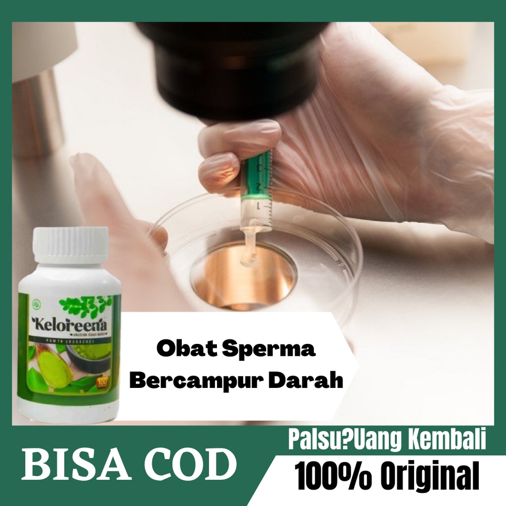 Obat Sperma Bercampur Darah , Obat Sperma Berdarah Herbal , Obat Sperma Berdarah | KELOREENA