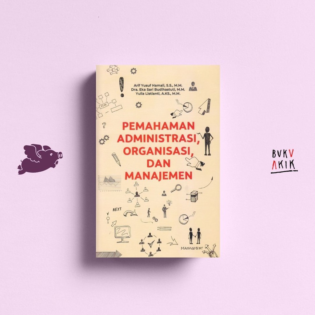 Pemahaman Administrasi, Organisasi Dan Manajemen