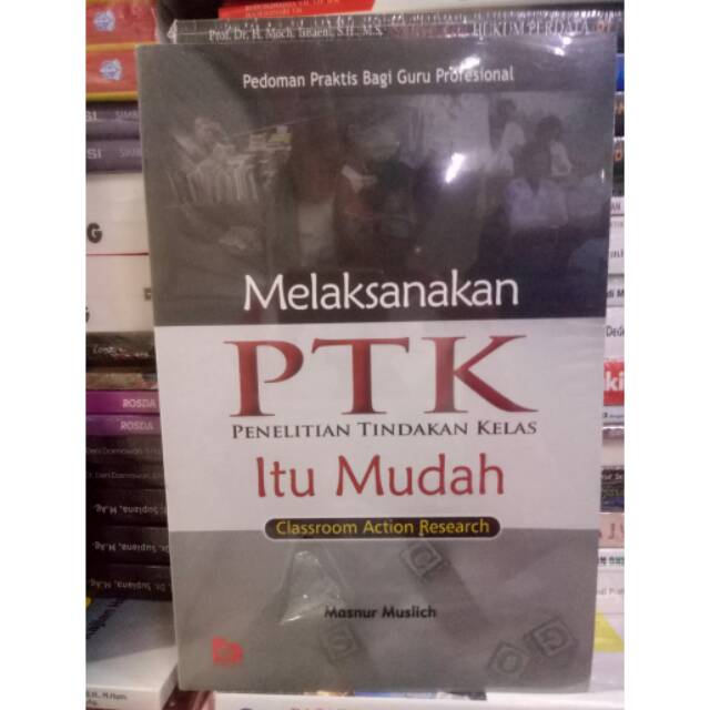 

Melaksanakan ptk penelitian tindakan kelas itu mudah masnur muslich