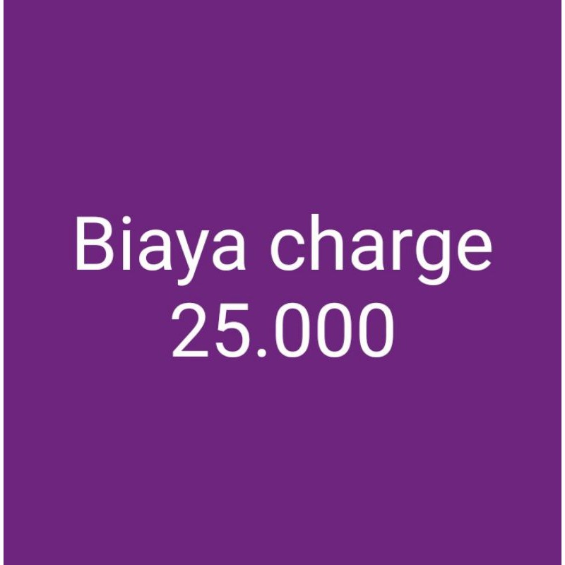 

BIAYA CHARGE, 25.000