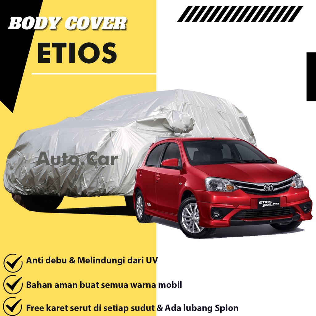 Body Cover Mobil ETIOS VALCO / Sarung Mobil Etios / Selimut Mobil Etios / Mantel Etios /Mantol Etios/brio/brio lama/brio satya/agya/ayla/civic lama/soluna/great corolla/all new corolla/new corolla/civic lx/civic ferio/civic genio/picanto