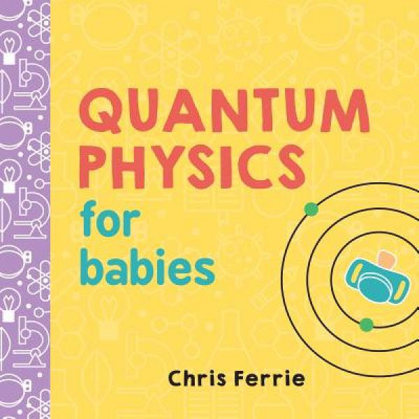 Quantum Physics for Babies - 9781492656227 - Buku Ori Periplus