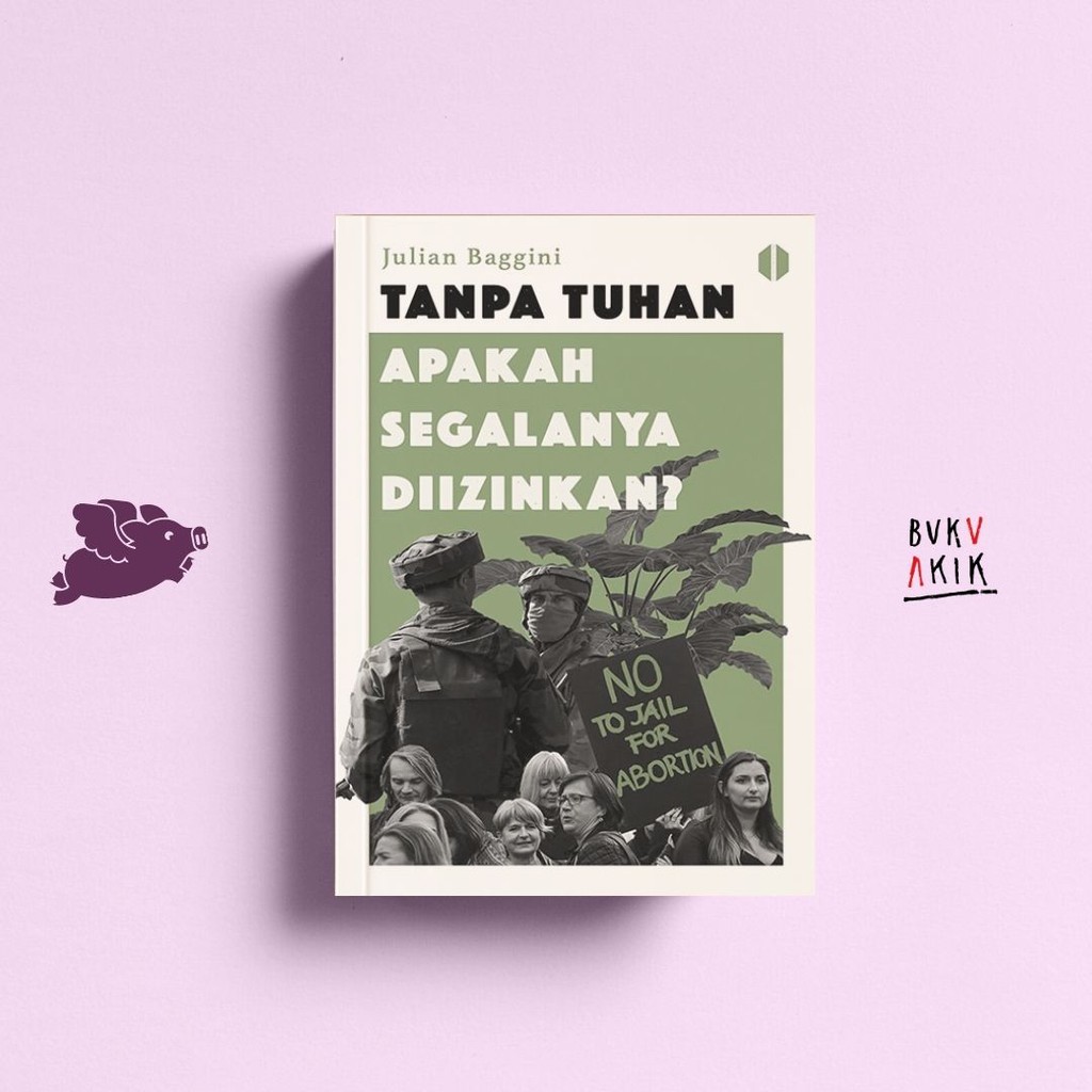 Tanpa Tuhan Apakah Segalanya Diizinkan? – Julian Baggini