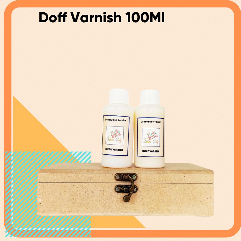 DECOUPAGE VERNISH-Clear Varnish dan Doff Vernish 100 mili