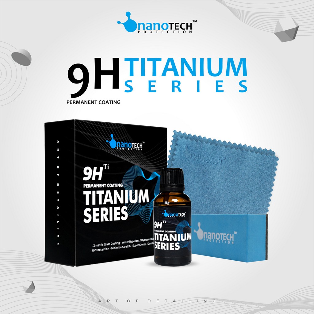 NANO CERAMIC COATING 9H TITANIUM SERIES NANOTECH NANO CERAMIC COATING 9H TITANIUM SERIES NANOTECH