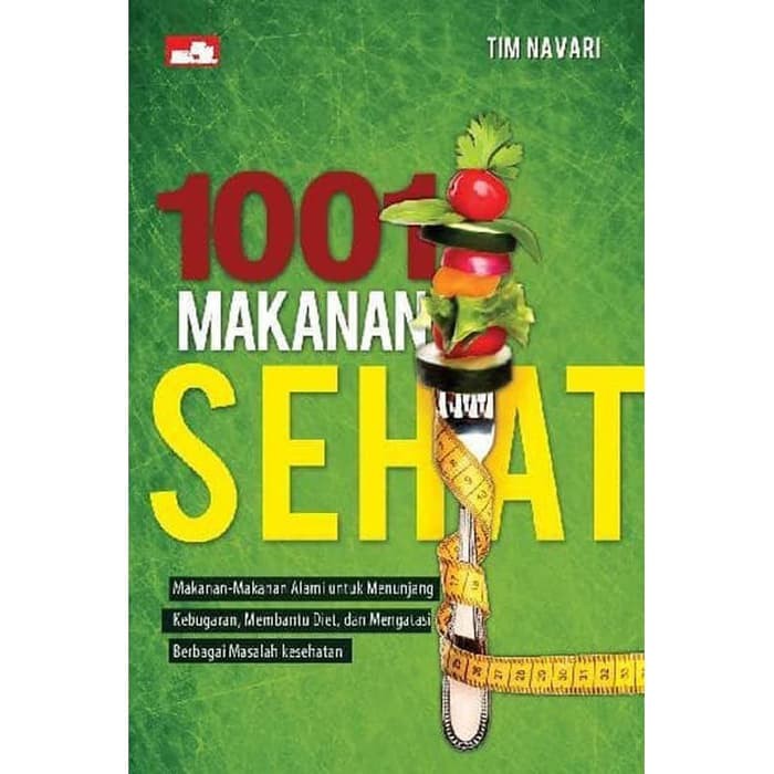 Buku 1001 Makanan Sehat - Makanan Alami untk menunjang kebugaran, diet, mengatasi masalah kesehatan