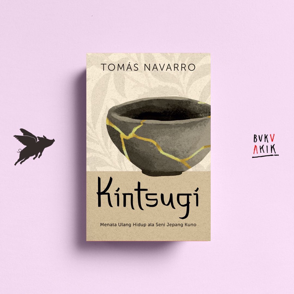 Kintsugi : Menata Ulang Hidup ala Seni Kuno Jepang - Tomas Navarro