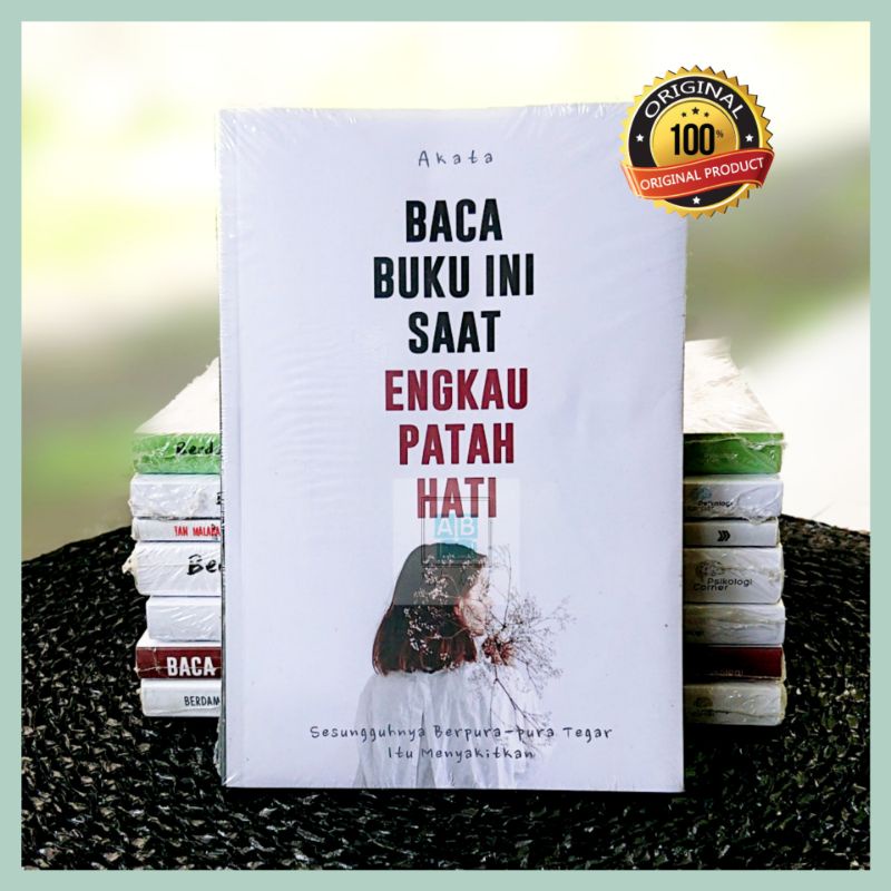BACA BUKU INI SAAT ENGKAU PATAH HATI