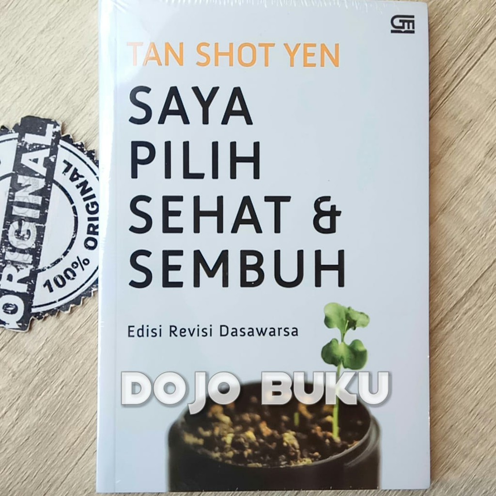 Saya Pilih Sehat dan Sembuh (Edisi Revisi) Dasawarsa Dr. Tan Shot Yen