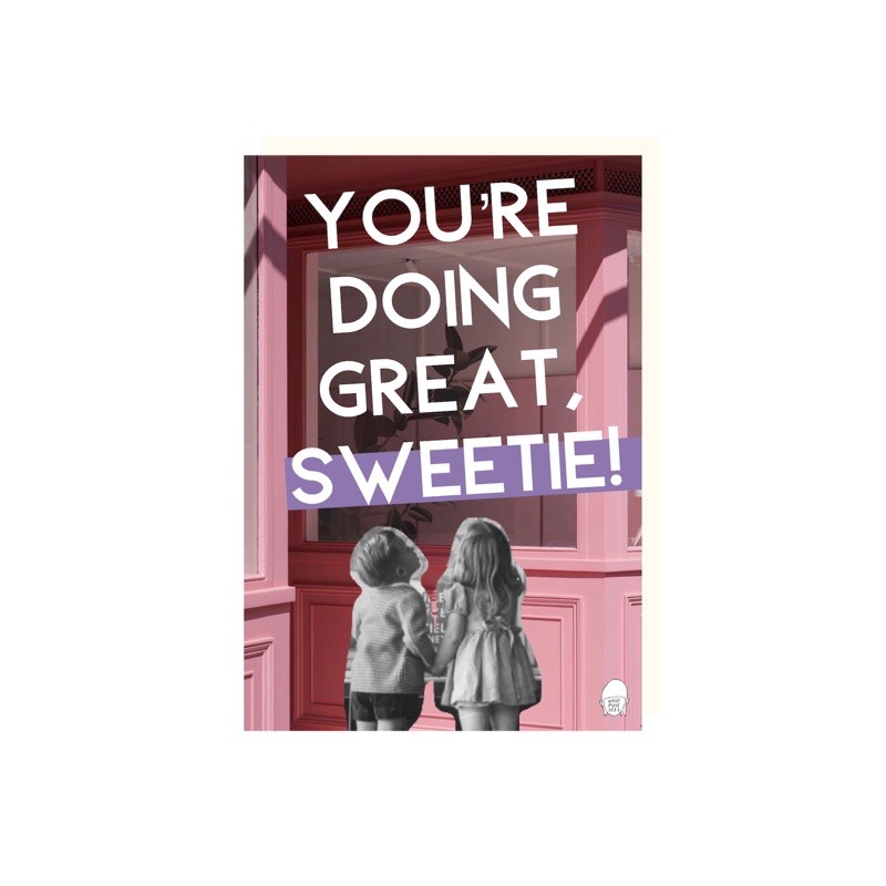 

WHATPIXIESEES - Postcard - You’re Doing Great, Sweetie!