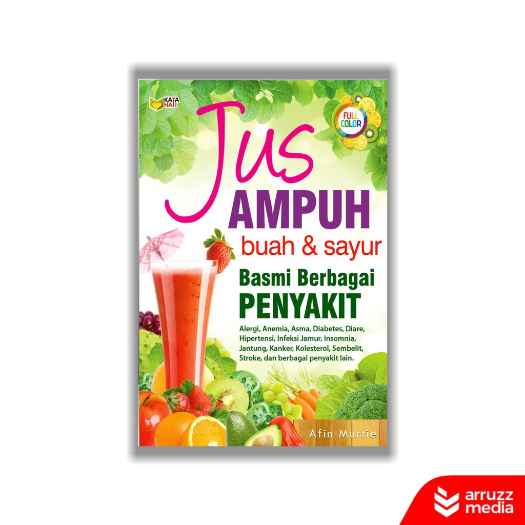 

Buku Jus Ampuh Buah & Sayur Basmi Berbagai Penyakit