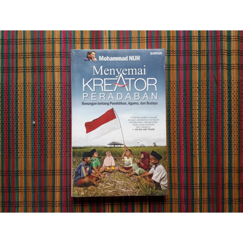 MENYEMAI KREATOR PERADABAN Renungan Tentang Pendidikan Agama dan Budaya -- Mohammad NUH