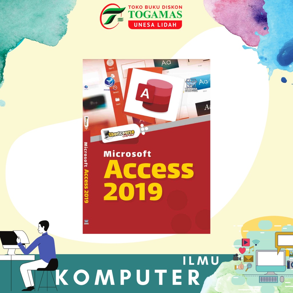 SHORTCOURSE SERIES: MICROSOFT ACCESS 2019 KARYA WAHANA KOMPUTER