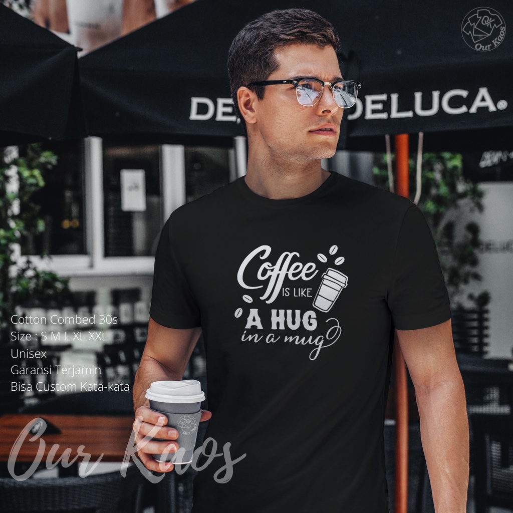Kaos Distro Kopi Ngopi Tulisan Coffee Is Like A Hug In Mug Keren Original Kekinian Tshirt Oblong Kat