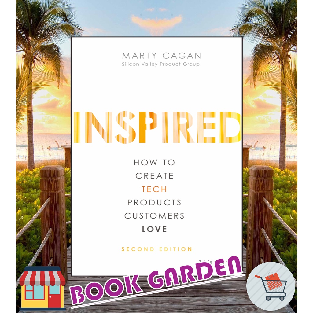 INSPIRED HOW TO CREATE TECH PRODUCTS CUSTOMERS LOVE BY MARTY CAGAN