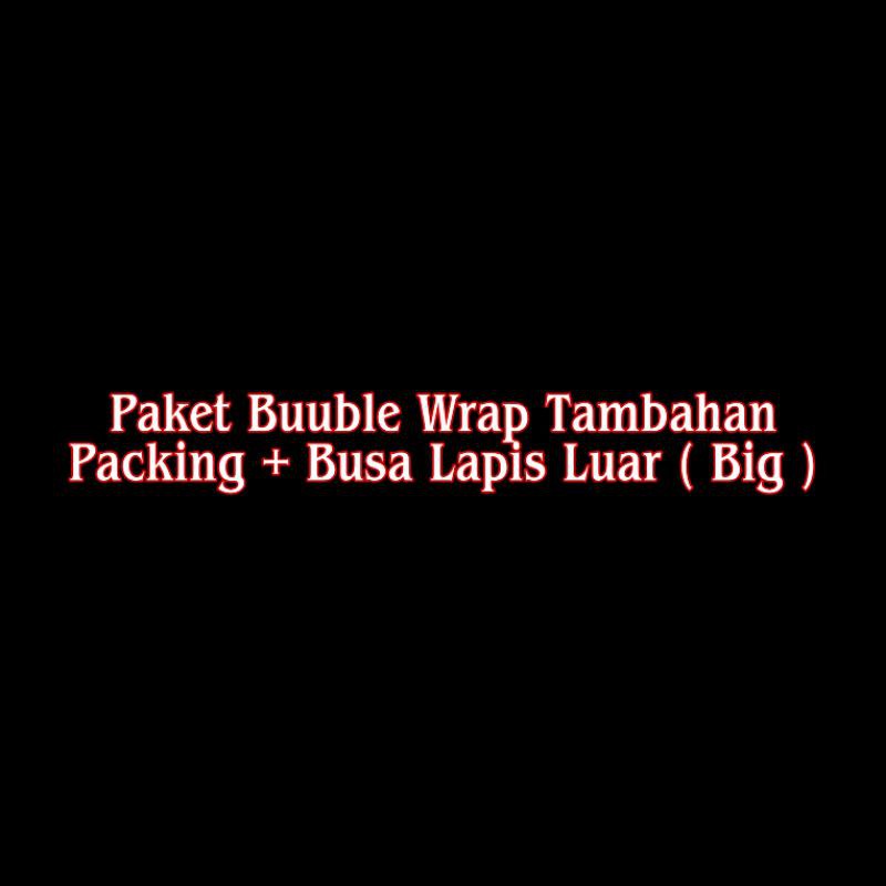 

Paket Buuble Wrap Tambahan Packing plus Busa Luar Ukuran Big