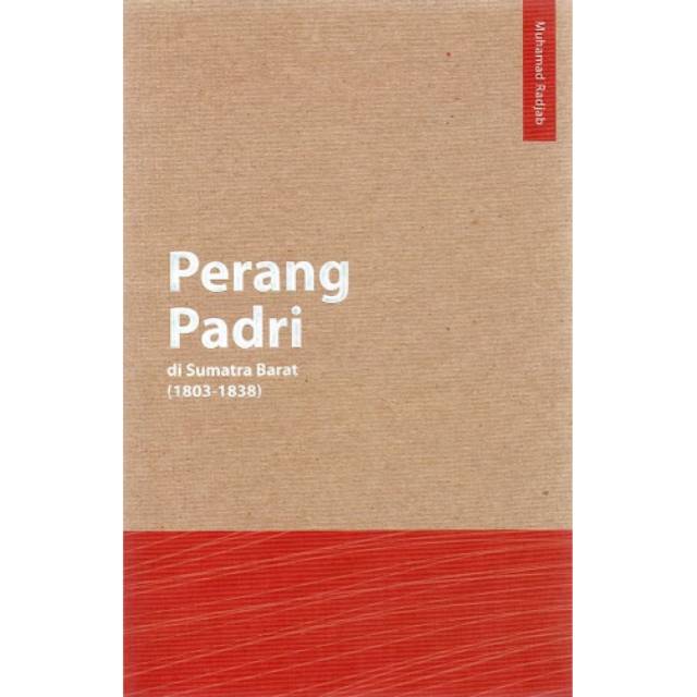 Perang Padri Di Sumatra Barat ( 1803-1838 ) By Muhamad Radjab