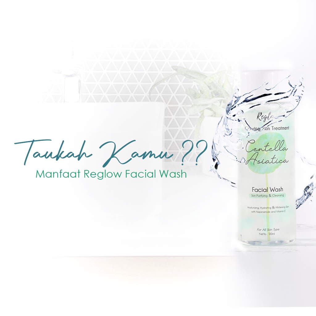 AGEN RESMI - REGLOW SKIN TREATMENT CENTELLA ASIACTICA FACIAL WASH UNTUK  KULIT BERMINYAK - REGLOW SKINCARE ORIGINAL untuk kulit sensitif