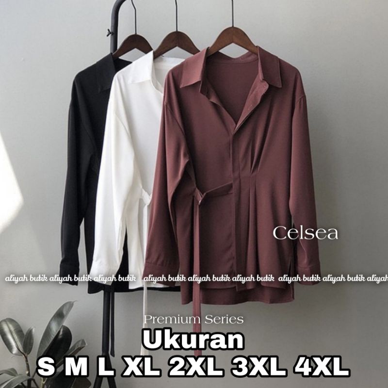 Premium Series CELSEA Blouse Big Size Ukuran Size S M L XL 2XL 3XL 4XL XXL XXXL  XXXXL 2L 3L 4L 5L  Atasan Blouse Wanita Jumbo Atasan Big Size Kemeja Kerja Korea Over Size