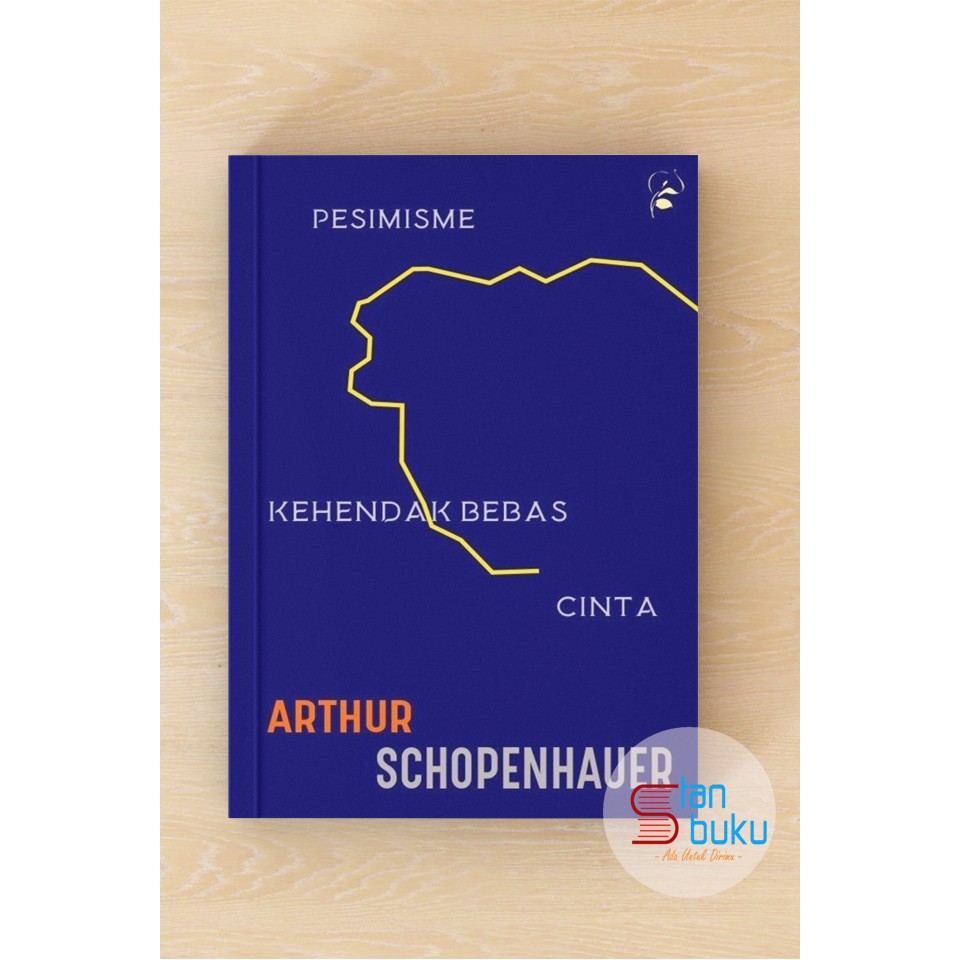 Pesimisme Kehendak Bebas dan Cinta - Arthur Schopenhauer