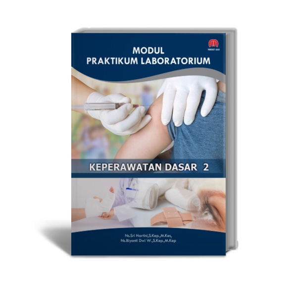 Modul Praktikum Laboratorium   Keperawatan Dasar  2 - Ns.Sri Hartini,S.Kep.,M.Kes,, Ns.Biyanti Dwi w