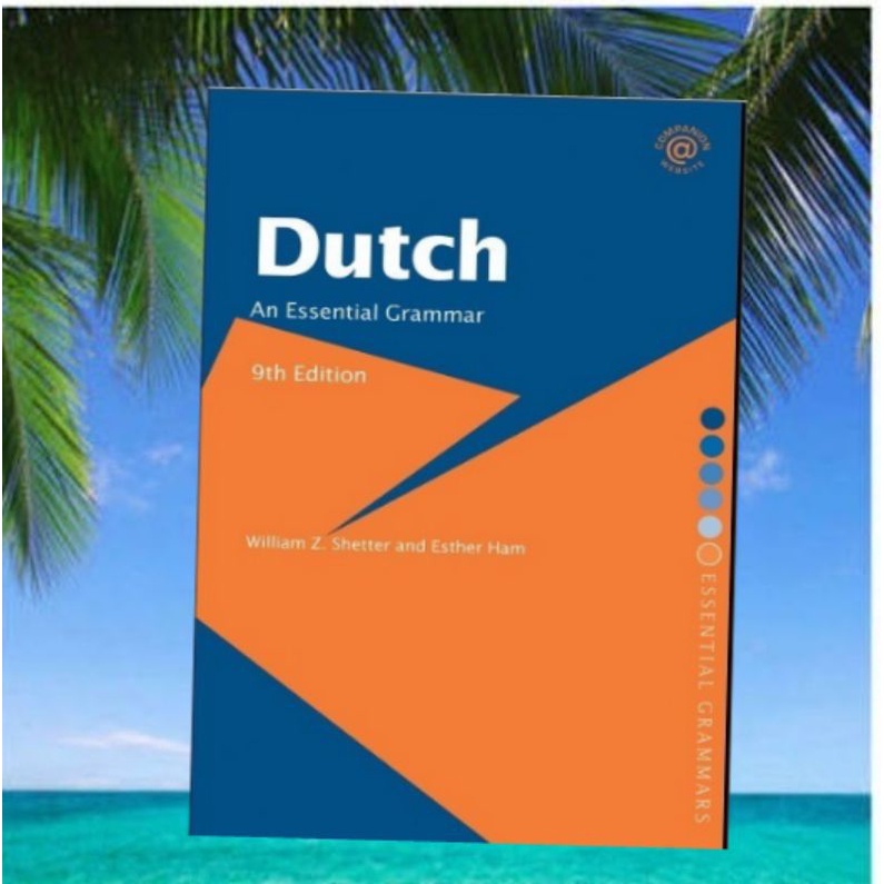 

DUTCH An Essential Grammar, 9th Edition