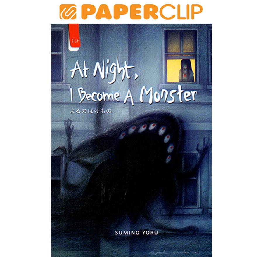 AT NIGHT I BECOME A MONSTER