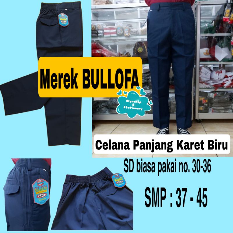 Merek BULLOFA Celana Panjang Karet Biru SD (30-36) dan SMP (37-45)