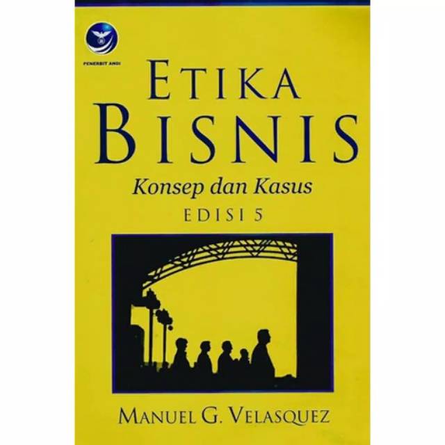 Etika Bisnis: Konsep dan Kasus Edisi 5 - Manuel G. Velasquez