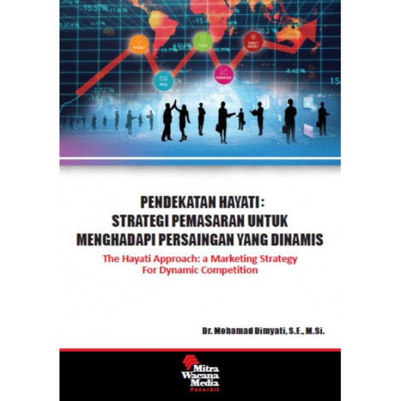 

BUKU ORI-Pendekatan Hayati: Strategi Pemasaran Untuk Menghadapi Persaingan Yang Dinam-M.Dimyati