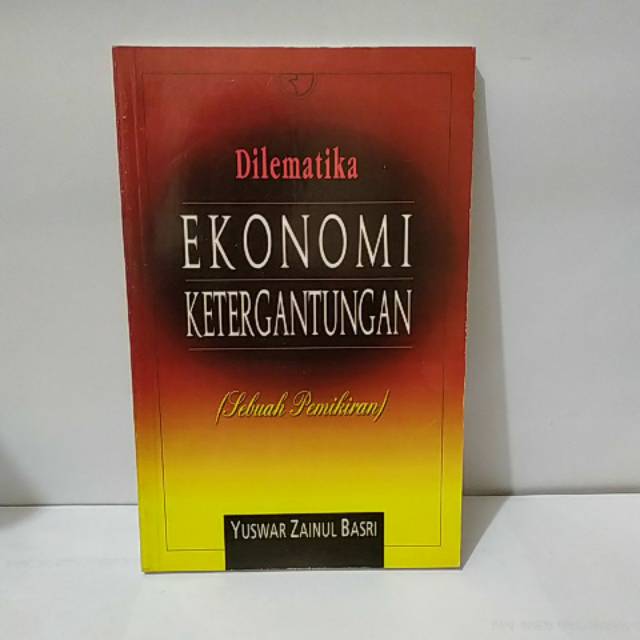 

BUKU EKONOMI KETERGANTUNGAN BY YUSWAR ZAINUL BASRI