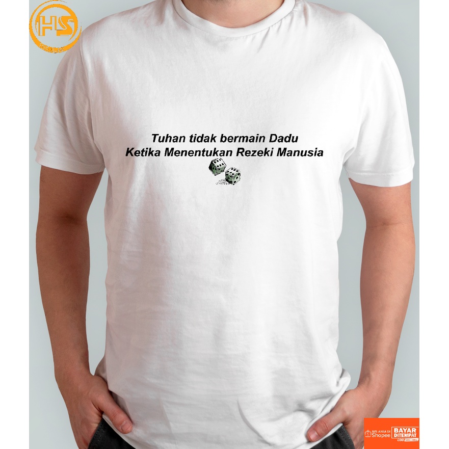 Kaos Kata Tuhan Tidak Bermain Dadu Ketika Menentukan Rezeki Manusia Baju Disrto Pria Wanita Custom F
