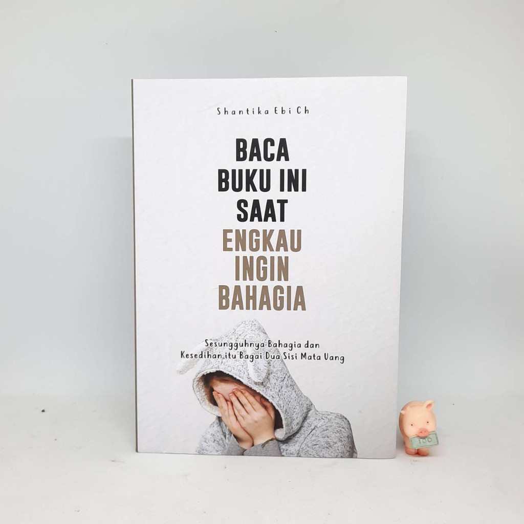 Baca Buku Ini Saat Engkau Ingin Bahagia - Shantika Ebi CH