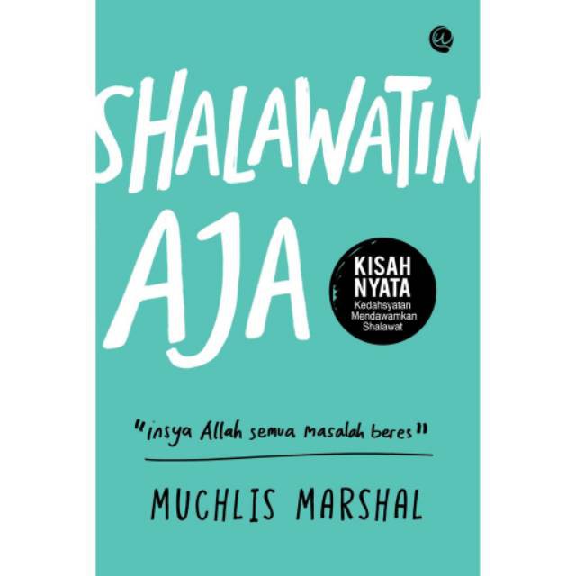 Buku Shalawatin Aja; Insya Allah semua masalah beres - MUCHLIS MARSHAL