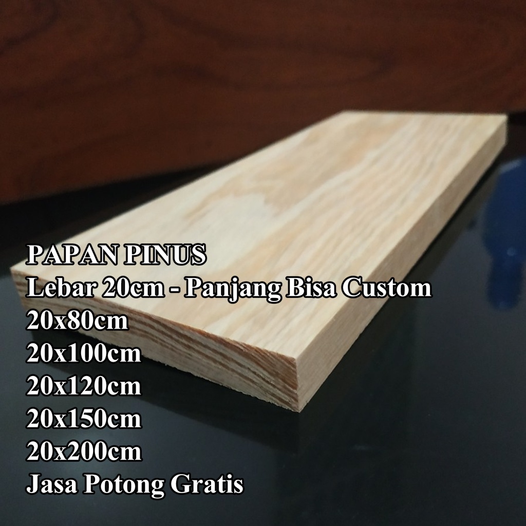 Papan Kayu Pinus Lebar 20cm - Tanpa Sambungan