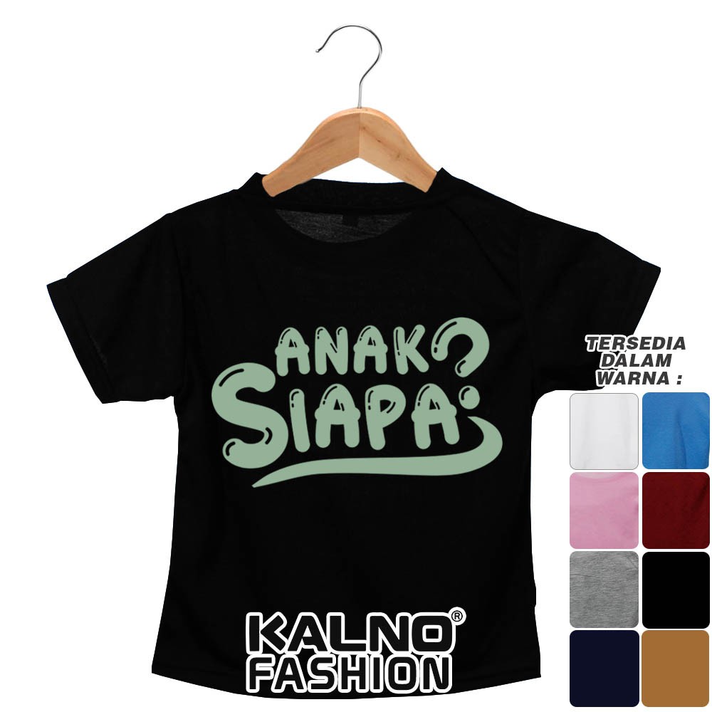 Baju Anak Print Sablon Tulisan Anak siapa 112 - Anak Anak Umur 1 - 7 Tahun Ukuran S M L XL Baha