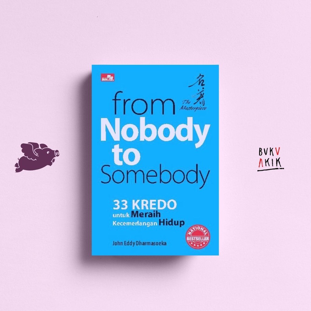 FROM NOBODY TO SOMEBODY - John Eddy Dharmasoeka