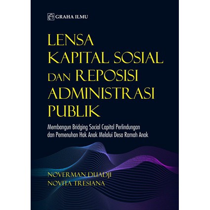 Buku Lensa Kapital Sosial dan Reposisi Administrasi Publik - Noverman Duadji