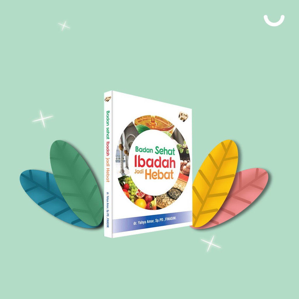 Buku Badan Sehat Ibadah Jadi Hebat oleh dr. Yahya Amar - linibuku