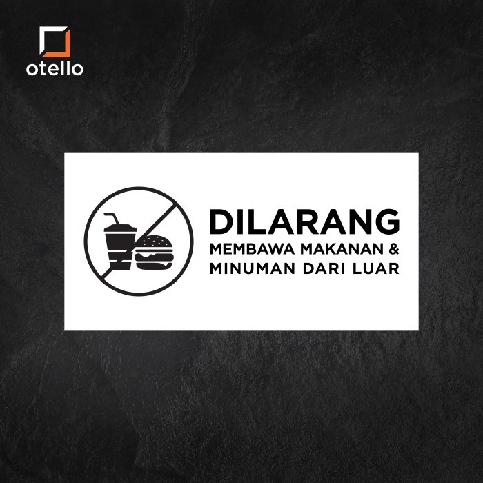 Otello - Dilarang Membawa Makanan &amp; Minuman Dari Luar Sign Board Akrilik Print Signage Acrylic