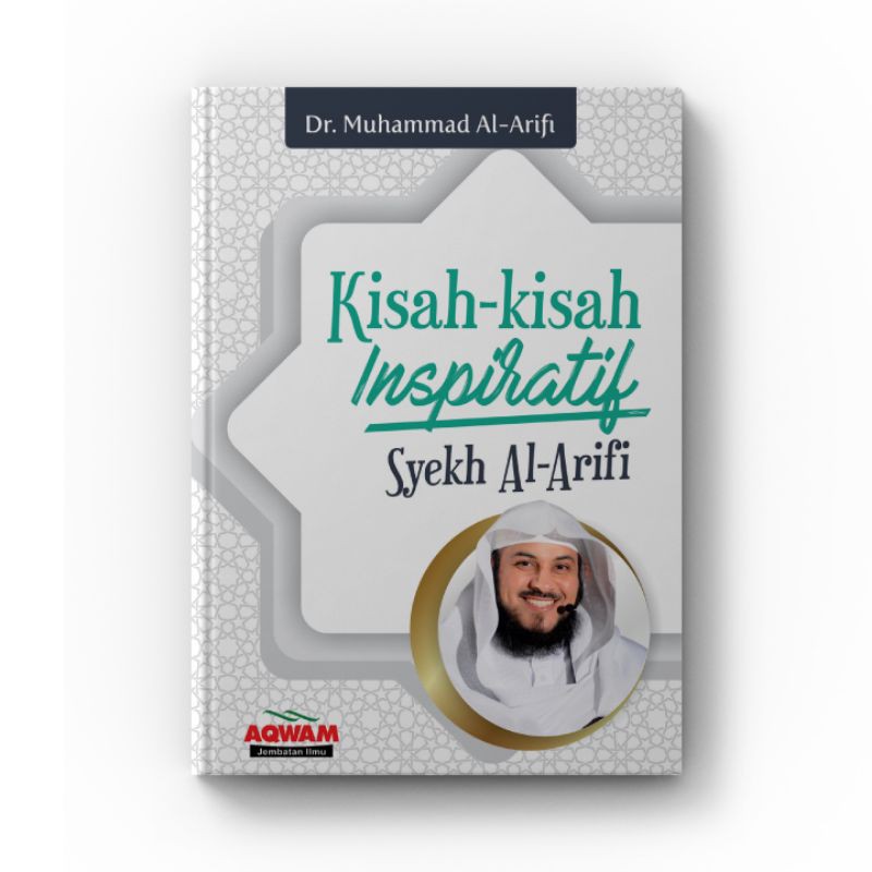 Kisah-kisah Inspiratif Syekh Al Arifi - Muhammad Al Arifi
