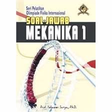 Mekanika 1 - Soal jawab Mekanika (Karangan Prof. Yohanes Surya)