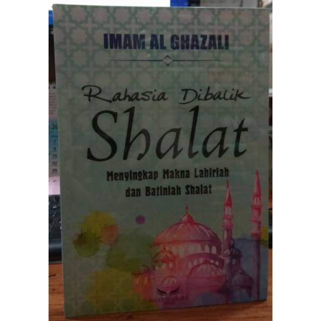 Rahasia Dibalik Shalat Imam Al-Ghazali Khatulistiwa Original