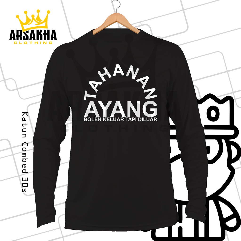 Kaos Lengan Panjang Tahanan Ayang boleh keluar asal diluar Baju Distro by Arsakha Industries