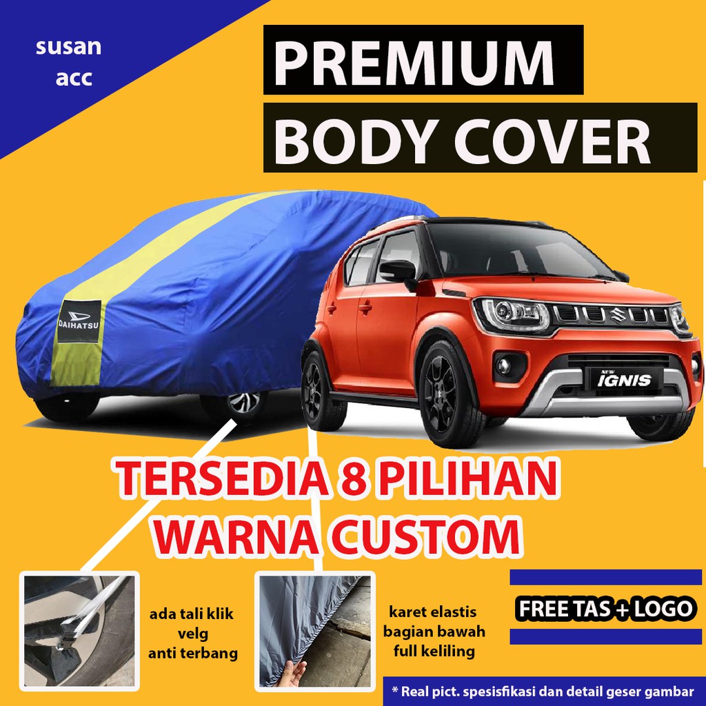 Body Cover Mobil PREMIUM IGNIS / Sarung Cover Mobil IGNIS / Mantel Selimut Mobil IGNIS /Mantol Ignis/brio/brio lama/brio satya/jazz/jazz lama/jazz idsi/agya/ayla